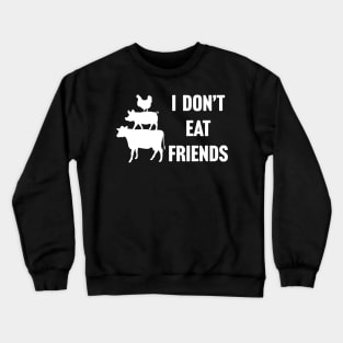 I Don't Eat Friends Vegan Crewneck Sweatshirt